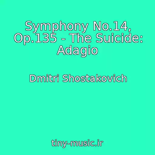 کاور آهنگ Symphony No.14, Op.135 - The Suicide: Adagio از Dmitri Shostakovich