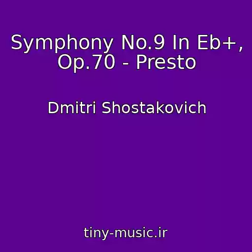 کاور آهنگ Symphony No.9 In Eb+, Op.70 - Presto از Dmitri Shostakovich