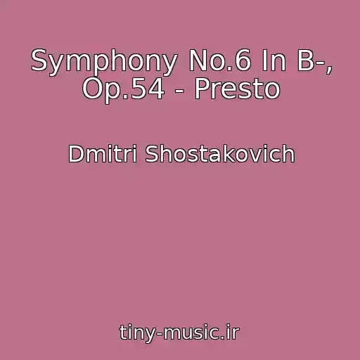 کاور آهنگ Symphony No.6 In B-, Op.54 - Presto از Dmitri Shostakovich
