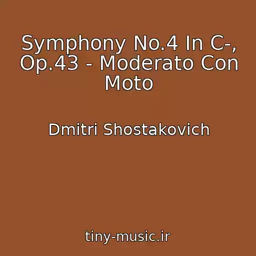کاور آهنگ Symphony No.4 In C-, Op.43 - Moderato Con Moto از Dmitri Shostakovich