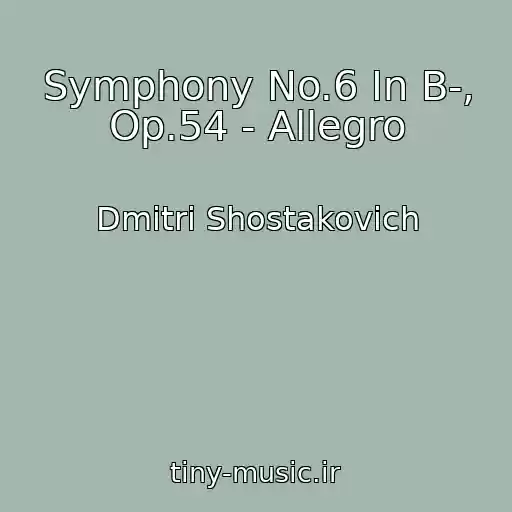 کاور آهنگ Symphony No.6 In B-, Op.54 - Allegro از Dmitri Shostakovich