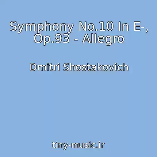 کاور آهنگ Symphony No.10 In E-, Op.93 - Allegro از Dmitri Shostakovich