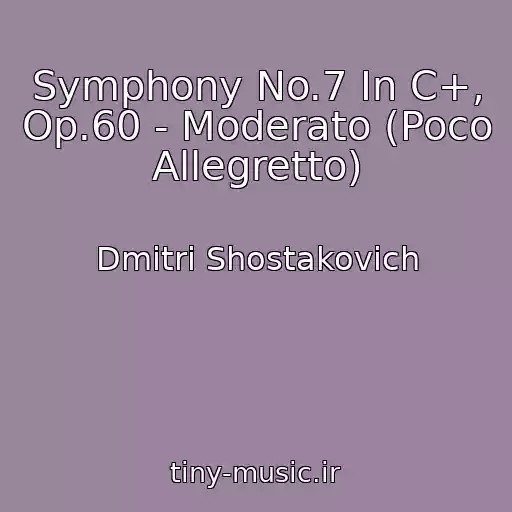 کاور آهنگ Symphony No.7 In C+, Op.60 - Moderato (Poco Allegretto) از Dmitri Shostakovich