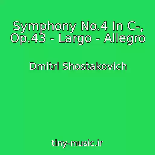 کاور آهنگ Symphony No.4 In C-, Op.43 - Largo - Allegro از Dmitri Shostakovich