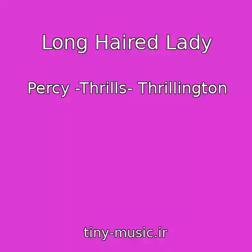 کاور آهنگ Long Haired Lady از Percy -Thrills- Thrillington