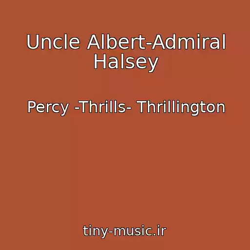 کاور آهنگ Uncle Albert-Admiral Halsey از Percy -Thrills- Thrillington