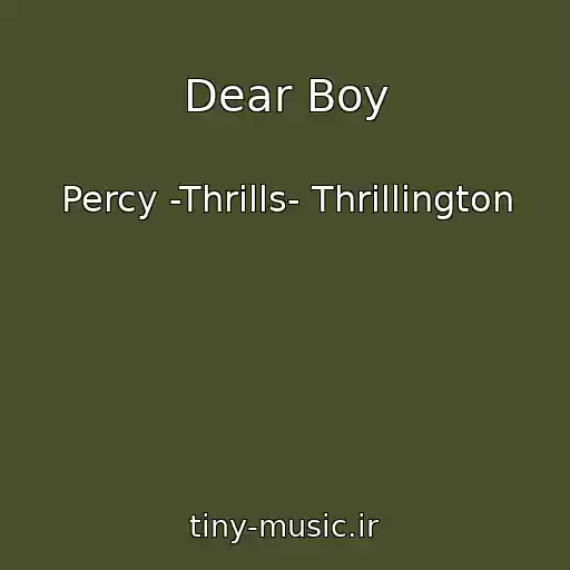 کاور آهنگ Dear Boy از Percy -Thrills- Thrillington