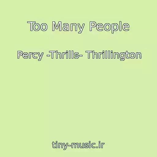 کاور آهنگ Too Many People از Percy -Thrills- Thrillington