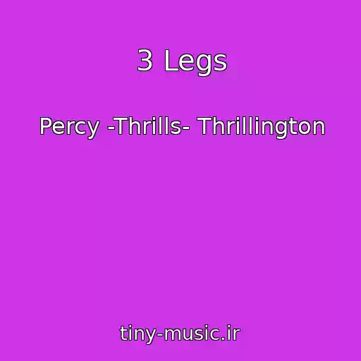 کاور آهنگ 3 Legs از Percy -Thrills- Thrillington