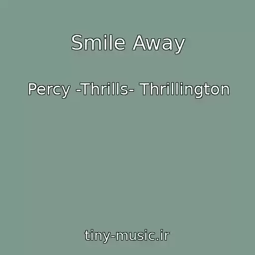 کاور آهنگ Smile Away از Percy -Thrills- Thrillington