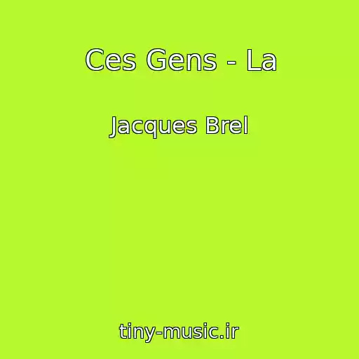 کاور آهنگ Ces Gens - La از Jacques Brel