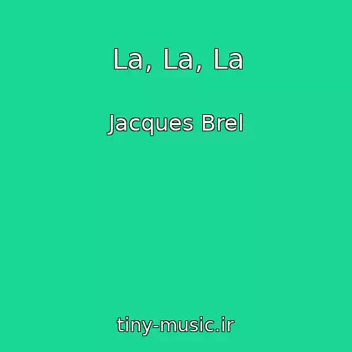 کاور آهنگ La, La, La از Jacques Brel