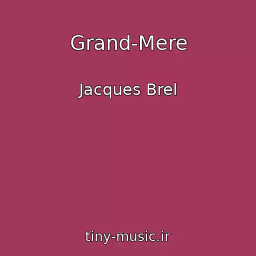 کاور آهنگ Grand-Mere از Jacques Brel