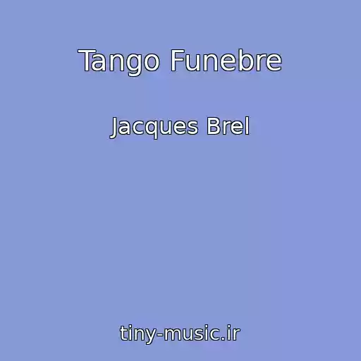 کاور آهنگ Tango Funebre از Jacques Brel