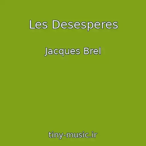 کاور آهنگ Les Desesperes از Jacques Brel