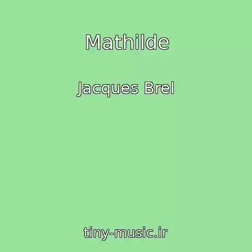 کاور آهنگ Mathilde از Jacques Brel