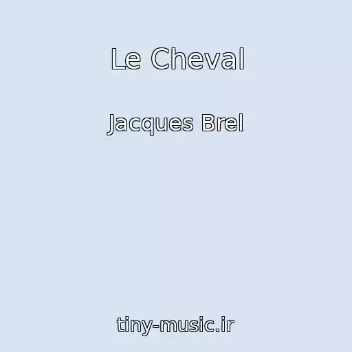 کاور آهنگ Le Cheval از Jacques Brel
