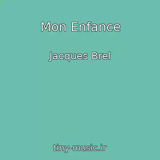 کاور آهنگ Mon Enfance از Jacques Brel