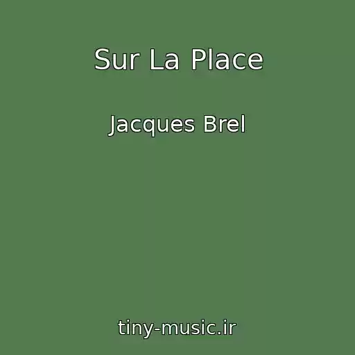 کاور آهنگ Sur La Place از Jacques Brel