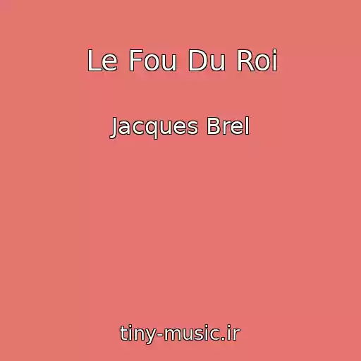 کاور آهنگ Le Fou Du Roi از Jacques Brel
