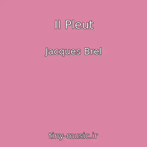 کاور آهنگ Il Pleut از Jacques Brel