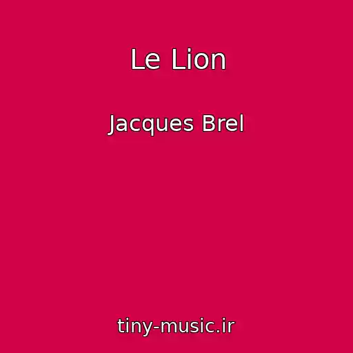کاور آهنگ Le Lion از Jacques Brel