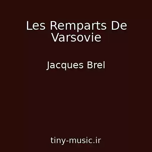 کاور آهنگ Les Remparts De Varsovie از Jacques Brel