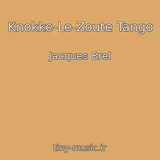 کاور آهنگ Knokke-Le-Zoute Tango از Jacques Brel