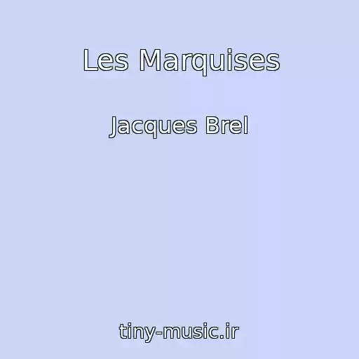 کاور آهنگ Les Marquises از Jacques Brel