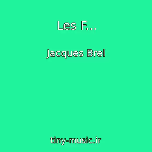 کاور آهنگ Les F... از Jacques Brel