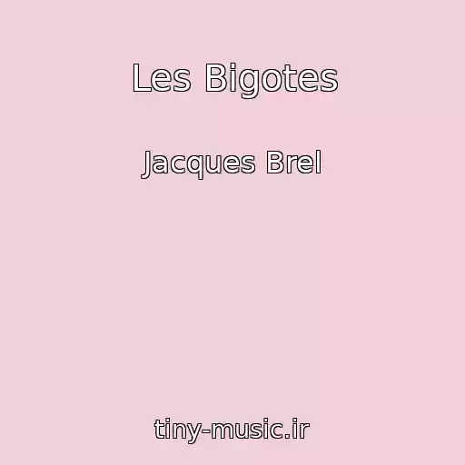کاور آهنگ Les Bigotes از Jacques Brel