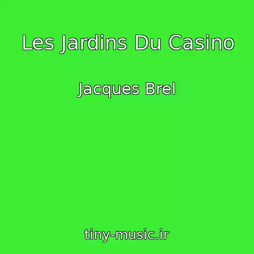 کاور آهنگ Les Jardins Du Casino از Jacques Brel