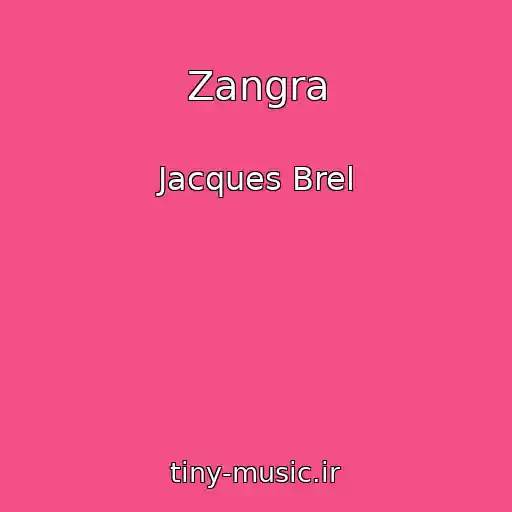 کاور آهنگ Zangra از Jacques Brel