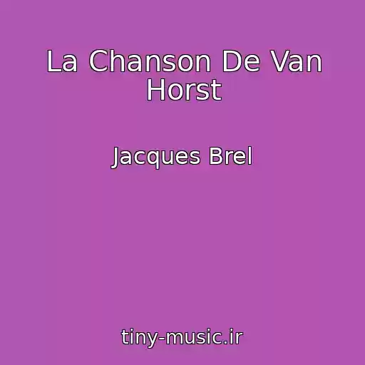 کاور آهنگ La Chanson De Van Horst از Jacques Brel