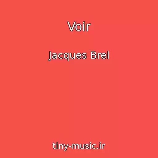 کاور آهنگ Voir از Jacques Brel