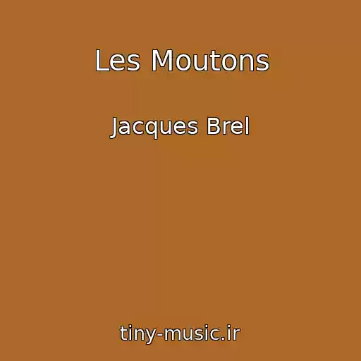 کاور آهنگ Les Moutons از Jacques Brel