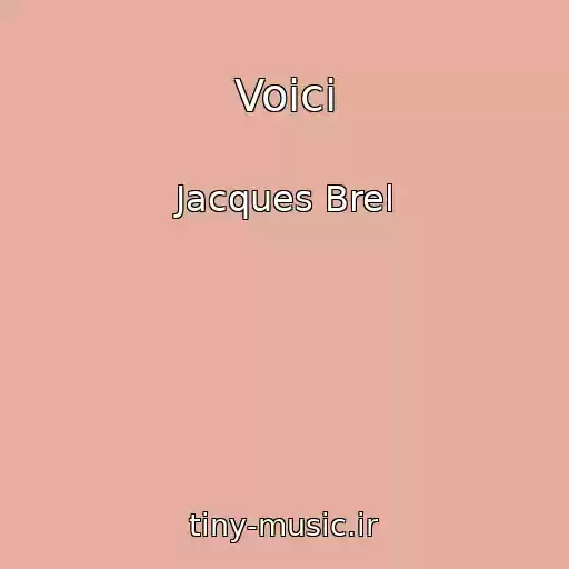 کاور آهنگ Voici از Jacques Brel