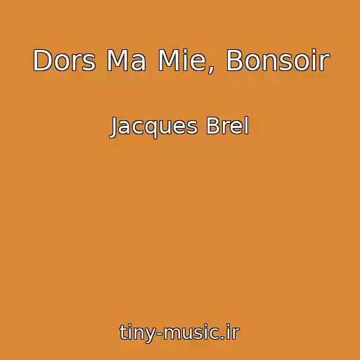 کاور آهنگ Dors Ma Mie, Bonsoir از Jacques Brel