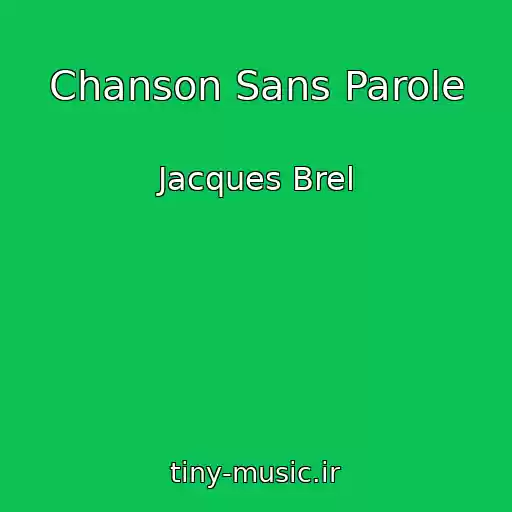 کاور آهنگ Chanson Sans Parole از Jacques Brel