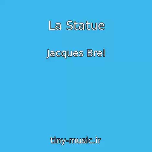 کاور آهنگ La Statue از Jacques Brel