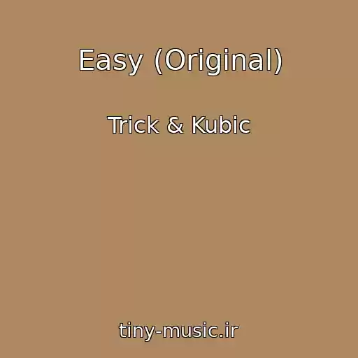 کاور آهنگ Easy (Original) از Trick & Kubic
