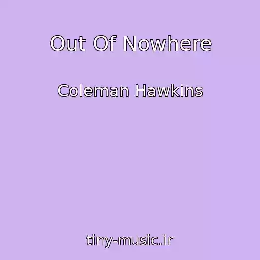 کاور آهنگ Out Of Nowhere از Coleman Hawkins