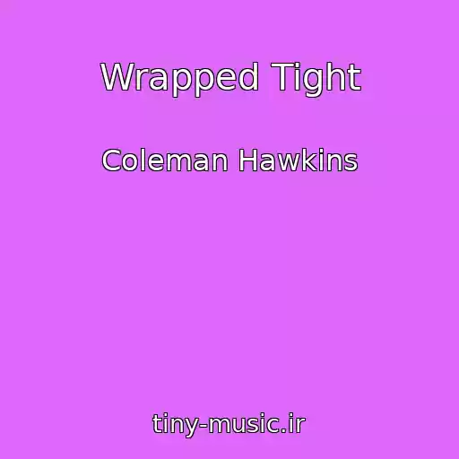 کاور آهنگ Wrapped Tight از Coleman Hawkins