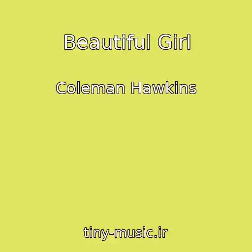 کاور آهنگ Beautiful Girl از Coleman Hawkins