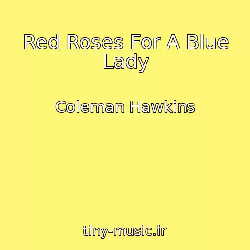 کاور آهنگ Red Roses For A Blue Lady از Coleman Hawkins