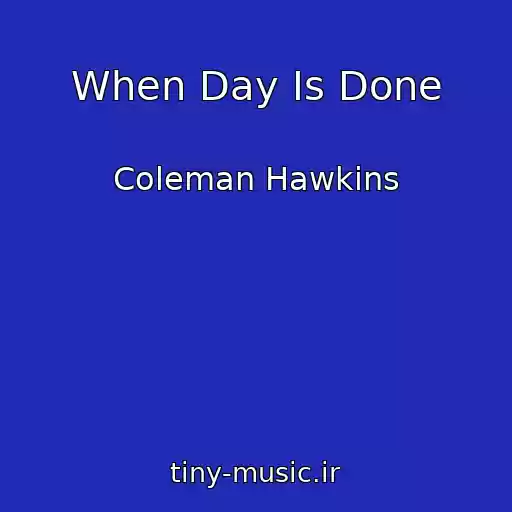 کاور آهنگ When Day Is Done از Coleman Hawkins