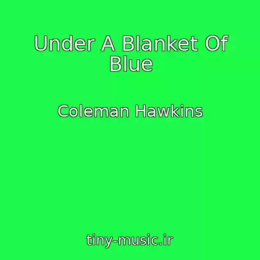 کاور آهنگ Under A Blanket Of Blue از Coleman Hawkins