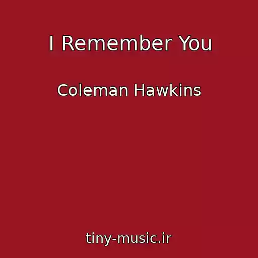 کاور آهنگ I Remember You از Coleman Hawkins
