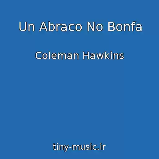 کاور آهنگ Un Abraco No Bonfa از Coleman Hawkins