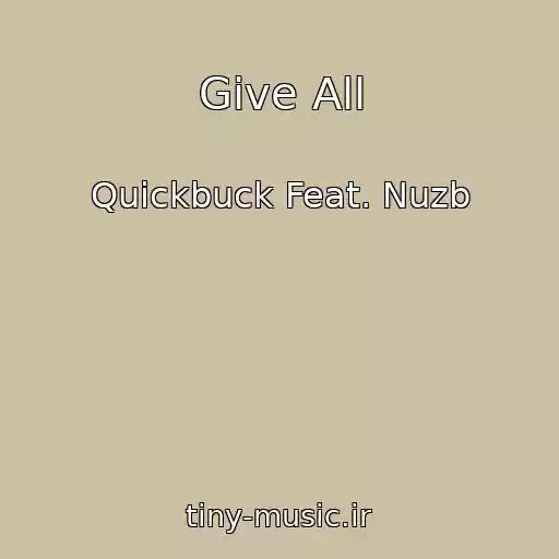 کاور آهنگ Give All از Quickbuck Feat. Nuzb